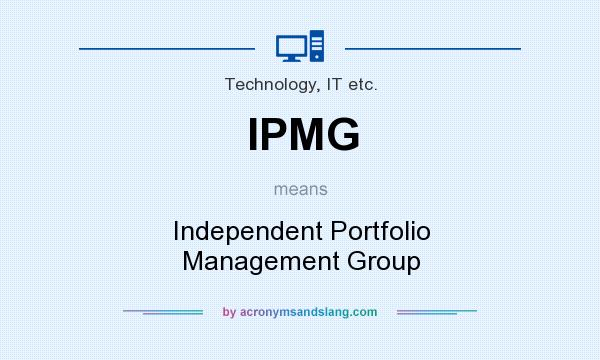 What does IPMG mean? It stands for Independent Portfolio Management Group