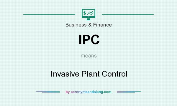 What does IPC mean? It stands for Invasive Plant Control