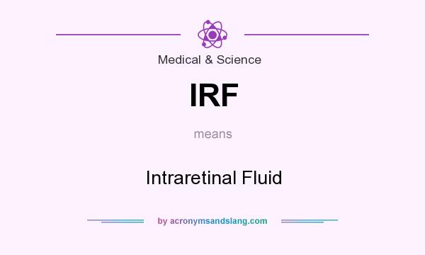 What does IRF mean? It stands for Intraretinal Fluid