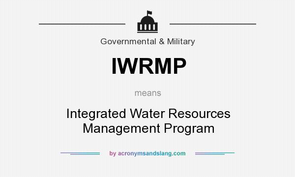 What does IWRMP mean? It stands for Integrated Water Resources Management Program