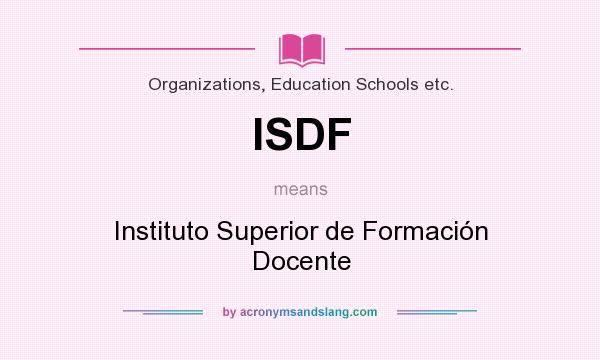 What does ISDF mean? It stands for Instituto Superior de Formación Docente
