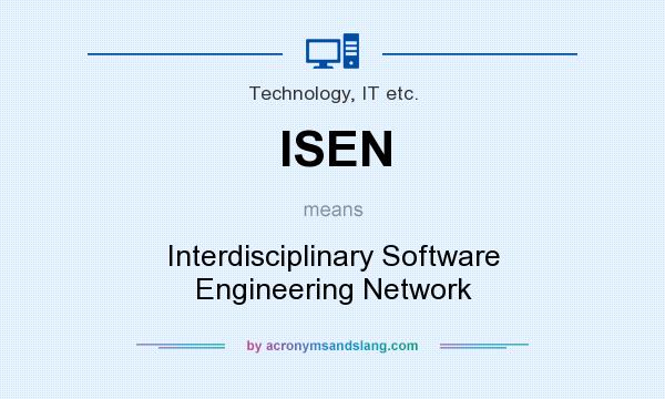 What does ISEN mean? It stands for Interdisciplinary Software Engineering Network