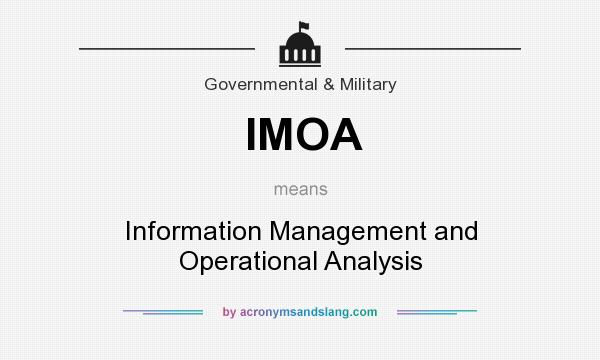 What does IMOA mean? It stands for Information Management and Operational Analysis