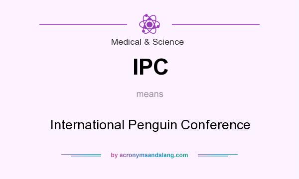 What does IPC mean? It stands for International Penguin Conference
