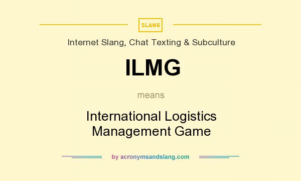 What does ILMG mean? It stands for International Logistics Management Game