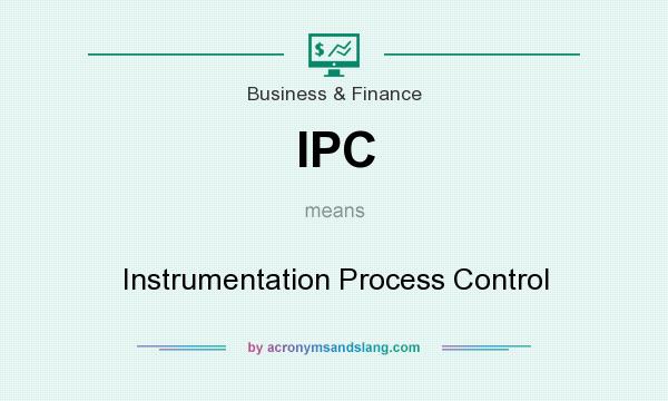 What does IPC mean? It stands for Instrumentation Process Control