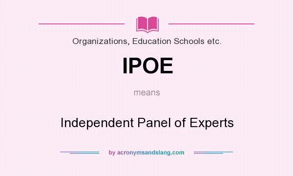 What does IPOE mean? It stands for Independent Panel of Experts