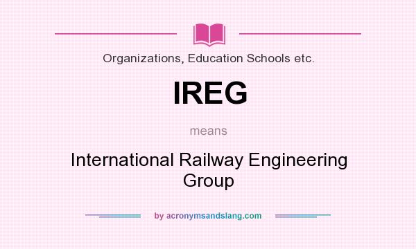 What does IREG mean? It stands for International Railway Engineering Group