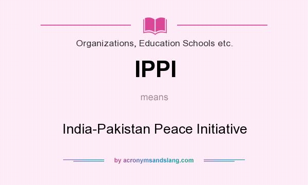 What does IPPI mean? It stands for India-Pakistan Peace Initiative
