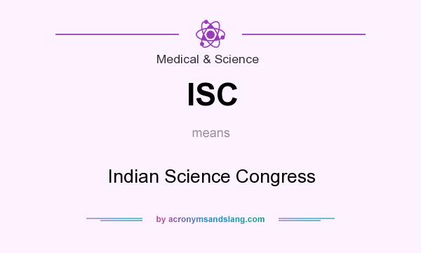 What does ISC mean? It stands for Indian Science Congress
