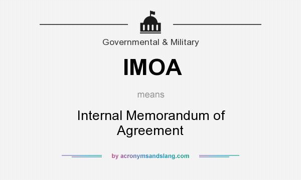 What does IMOA mean? It stands for Internal Memorandum of Agreement