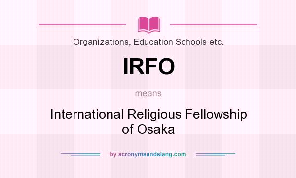 What does IRFO mean? It stands for International Religious Fellowship of Osaka