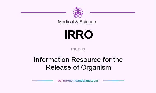 What does IRRO mean? It stands for Information Resource for the Release of Organism