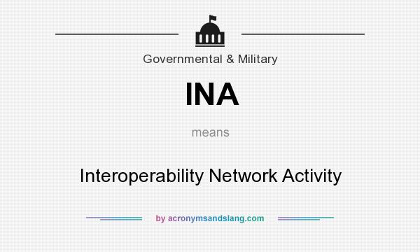 What does INA mean? It stands for Interoperability Network Activity