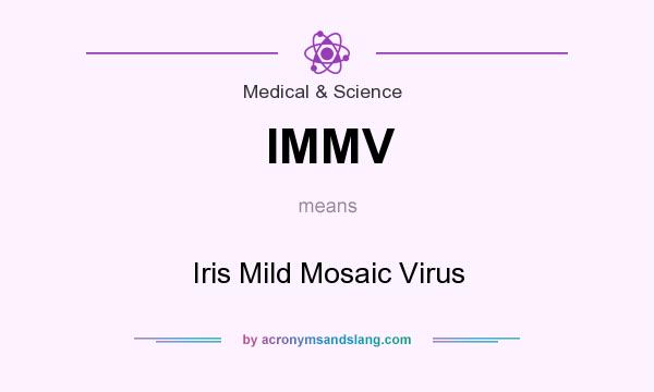 What does IMMV mean? It stands for Iris Mild Mosaic Virus