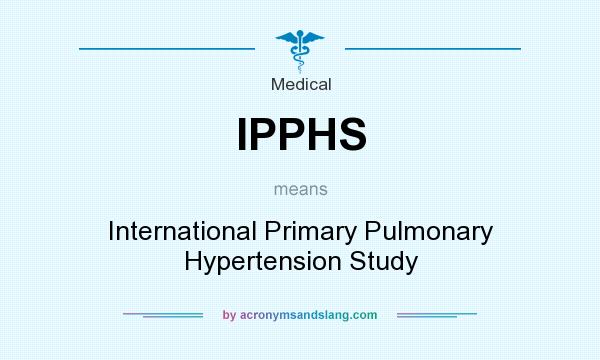 What does IPPHS mean? It stands for International Primary Pulmonary Hypertension Study