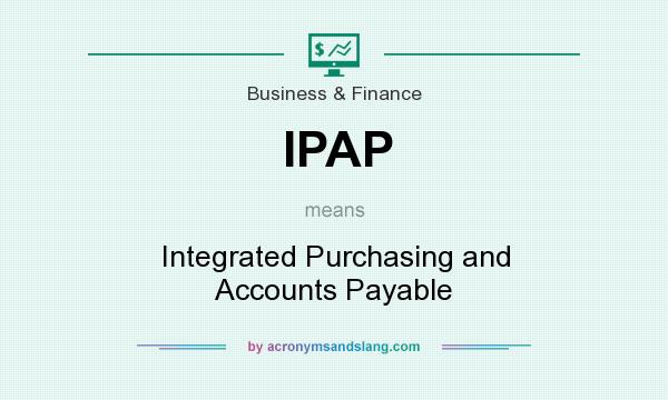 What does IPAP mean? It stands for Integrated Purchasing and Accounts Payable