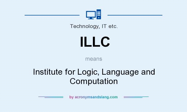 What does ILLC mean? It stands for Institute for Logic, Language and Computation