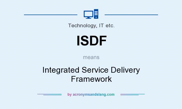 What does ISDF mean? It stands for Integrated Service Delivery Framework
