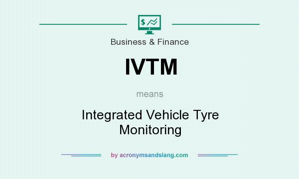 What does IVTM mean? It stands for Integrated Vehicle Tyre Monitoring