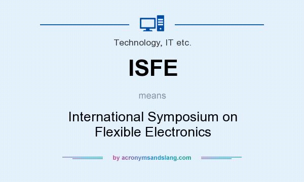What does ISFE mean? It stands for International Symposium on Flexible Electronics
