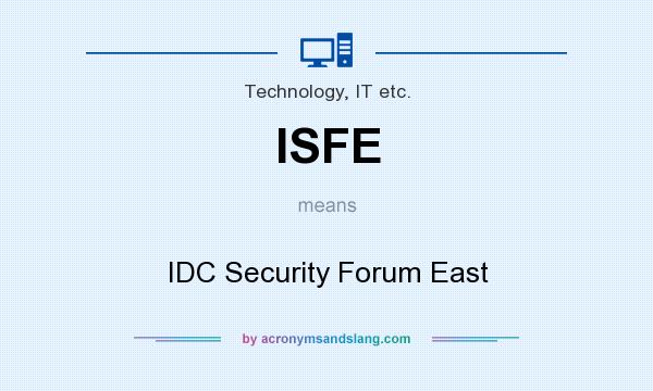 What does ISFE mean? It stands for IDC Security Forum East