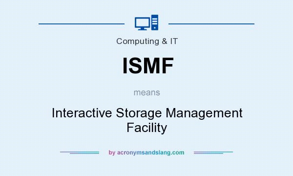 What does ISMF mean? It stands for Interactive Storage Management Facility