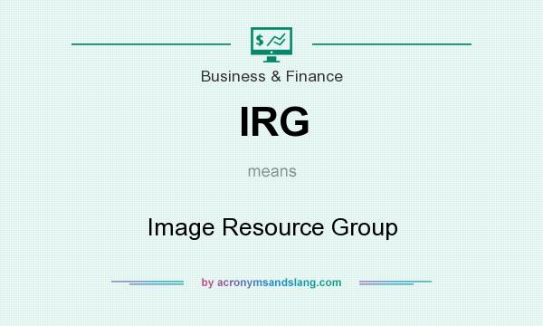 What does IRG mean? It stands for Image Resource Group