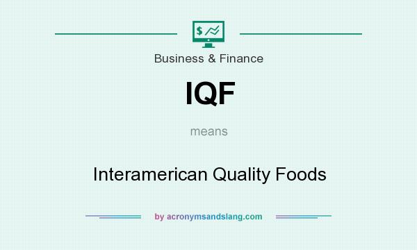 What does IQF mean? It stands for Interamerican Quality Foods