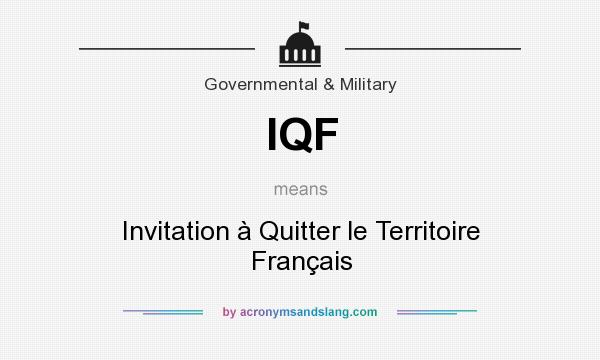 What does IQF mean? It stands for Invitation à Quitter le Territoire Français