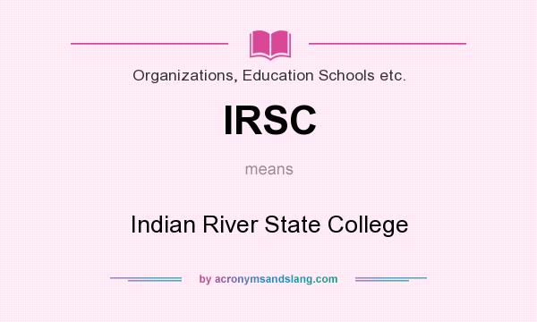 What does IRSC mean? It stands for Indian River State College