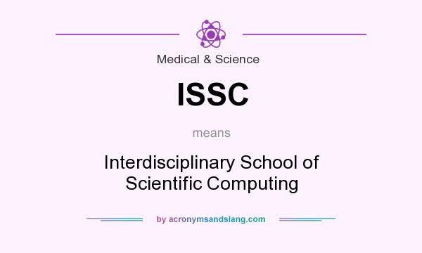 What does ISSC mean? It stands for Interdisciplinary School of Scientific Computing