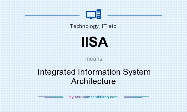 What does IISA mean? It stands for Integrated Information System Architecture