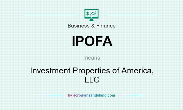 What does IPOFA mean? It stands for Investment Properties of America, LLC