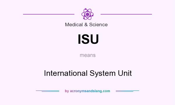 What does ISU mean? It stands for International System Unit
