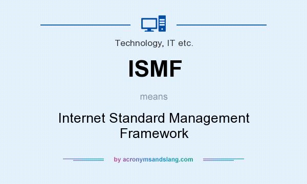 What does ISMF mean? It stands for Internet Standard Management Framework