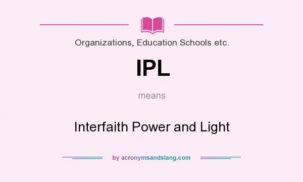 What does IPL mean? It stands for Interfaith Power and Light