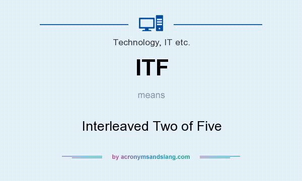 What does ITF mean? It stands for Interleaved Two of Five