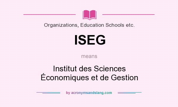 What does ISEG mean? It stands for Institut des Sciences Économiques et de Gestion