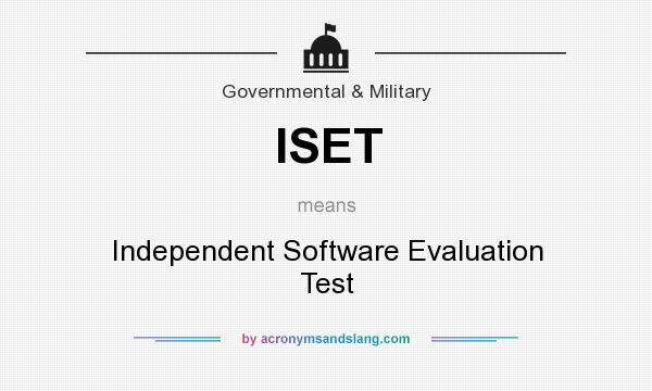 What does ISET mean? It stands for Independent Software Evaluation Test