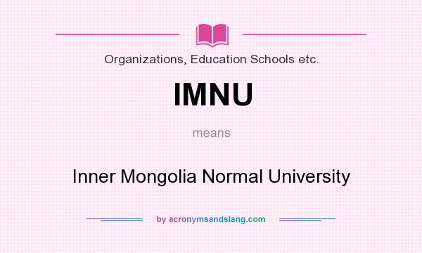 What does IMNU mean? It stands for Inner Mongolia Normal University