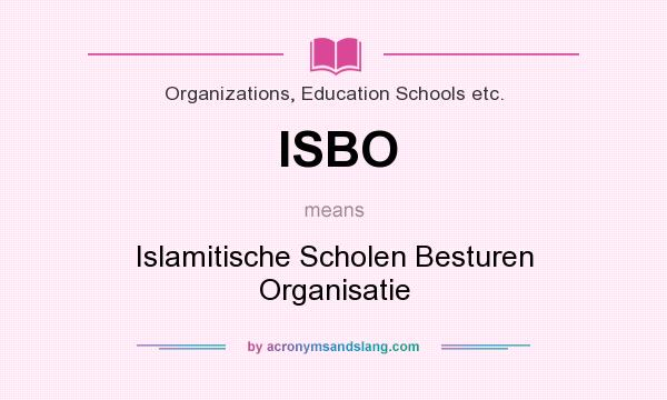 What does ISBO mean? It stands for Islamitische Scholen Besturen Organisatie