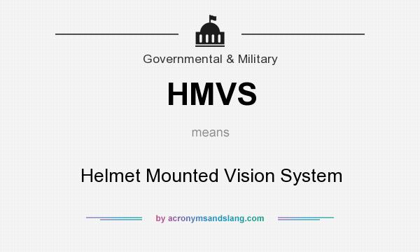 What does HMVS mean? It stands for Helmet Mounted Vision System
