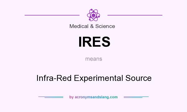 What does IRES mean? It stands for Infra-Red Experimental Source