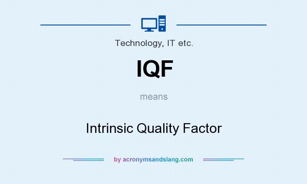 What does IQF mean? It stands for Intrinsic Quality Factor