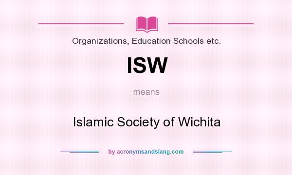 What does ISW mean? It stands for Islamic Society of Wichita