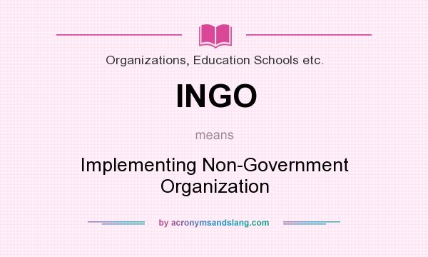 What does INGO mean? It stands for Implementing Non-Government Organization
