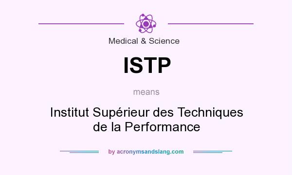 What does ISTP mean? It stands for Institut Supérieur des Techniques de la Performance