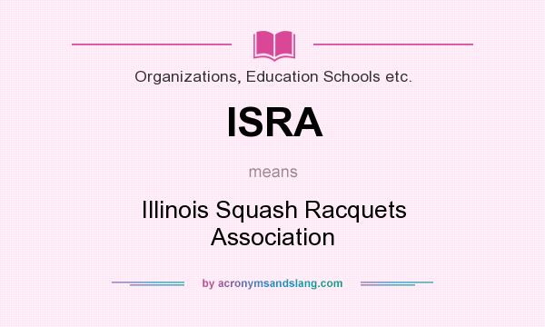 What does ISRA mean? It stands for Illinois Squash Racquets Association