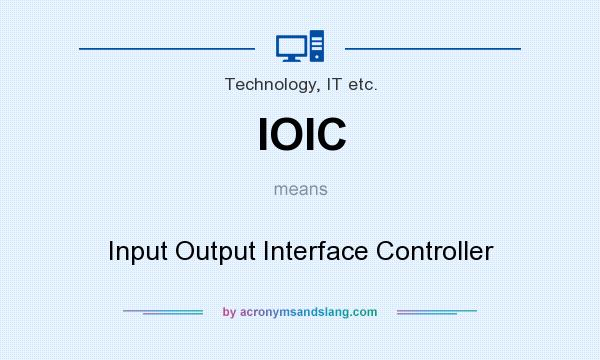 What does IOIC mean? It stands for Input Output Interface Controller